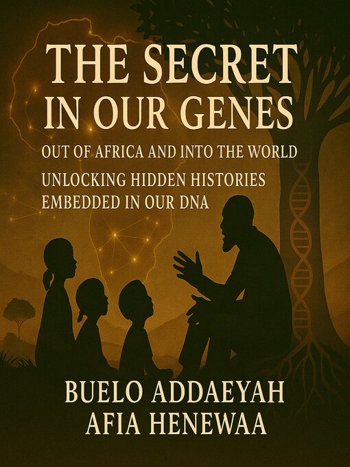 Title details for The Secret in Our Genes by Buelo Addaeyah - Available